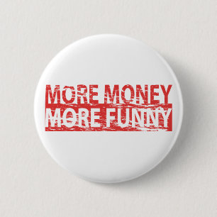 Meer geld - meer grappig ronde button 5,7 cm