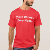 Meer geld meer honing t-shirt (Voorkant)