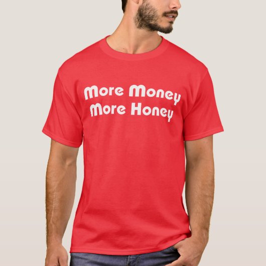 Meer geld meer honing t-shirt (Voorkant)