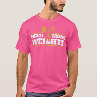 Meer gewichten nodig Workout Sporten Bodybuilding  T-shirt