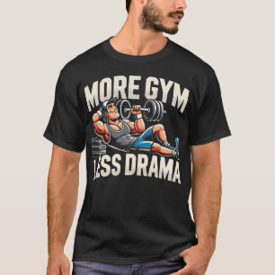 Meer Gym Minder Drama - Grappige Gym T-shirt