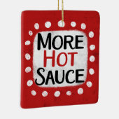 Meer Hot Sauce Ornament (Rechts)