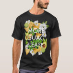 Meer hulp alstublieft t-shirt<br><div class="desc">Niemand zal ooit hoeven te vragen of je meer guacamole wilt als je dit t-shirt draagt!</div>