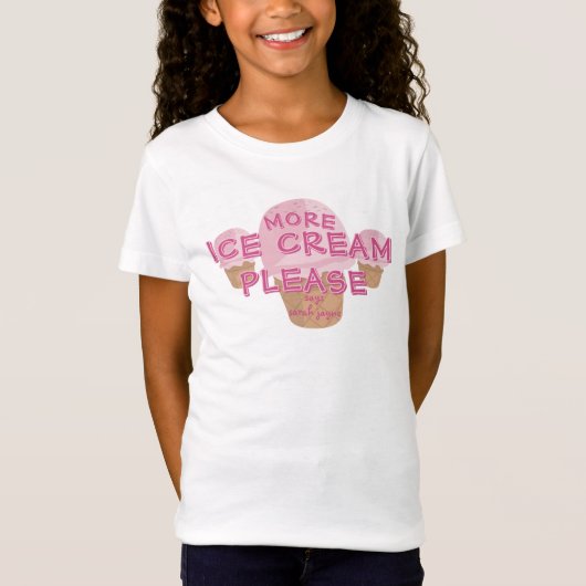 Meer ijs zegt alsjeblieft naam dessert T-shirt (Voorkant)
