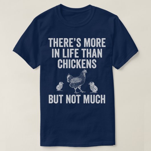 Meer in het leven dan kippen Funny Backyard Chicke T-shirt (Design voorkant)