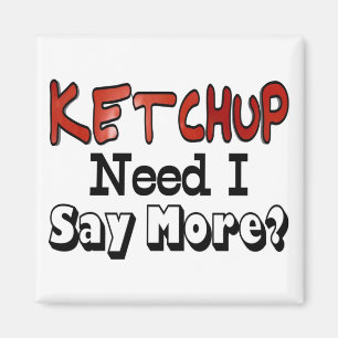 Meer ketchup nodig magneet