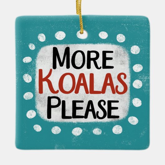 Meer koala's alstublieft Ornament (Voorkant)