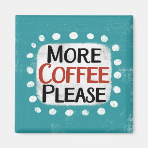 Meer koffie alsjeblieft koelkastmagneet magneet