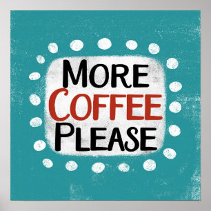 Meer Koffie alsjeblieft Poster Wall Art
