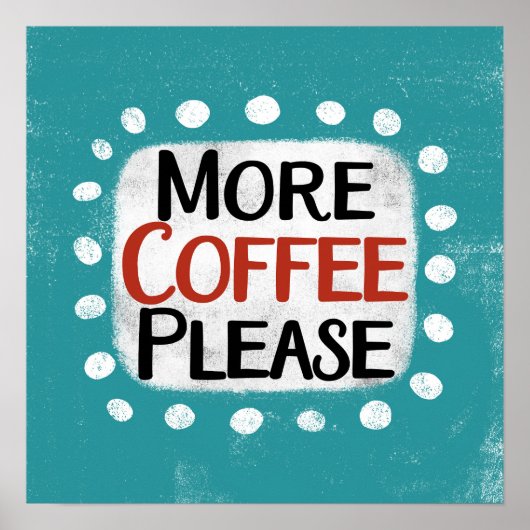 Meer Koffie alsjeblieft Poster Wall Art (Voorkant)