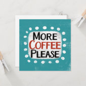 Meer koffie alstublieft Wenskaart Kaart (Voorkant / Achterkant in situ)