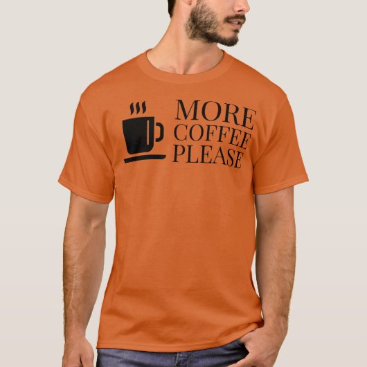 Meer koffie graag 2 t-shirt (Voorkant)