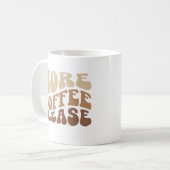 Meer koffie graag. koffiemok (Voorkant links)