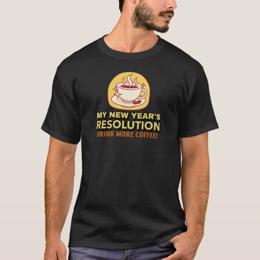 Meer Koffie-grappige New Year's resolutie T-shirt (Voorkant)