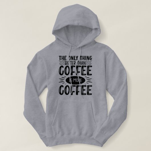 Meer koffie hoodie (Design voorkant)