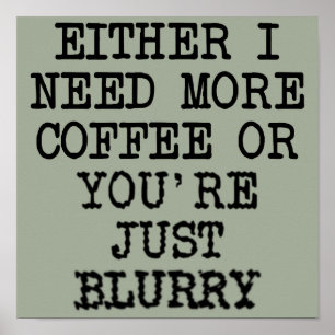 Meer Koffie Je Bent Wazig Grappige Poster Bord