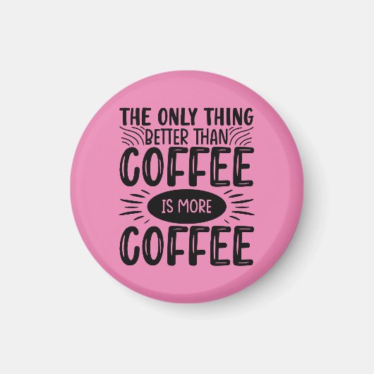 Meer koffie magneet (Voorkant)