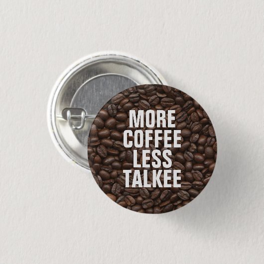 Meer koffie minder talk ronde button 3,2 cm (Voorkant /achterkant)