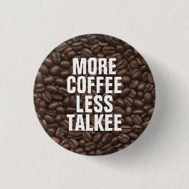 Meer koffie minder talk ronde button 3,2 cm