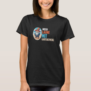Meer Laune Mit Gartenzwerg Imp Garden Dwerg Kabout T-shirt