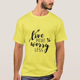 Meer leven, minder zorgen t-shirt