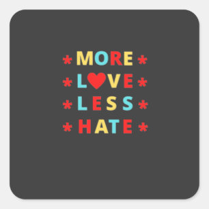 Meer liefde minder haat grappigheid vierkante sticker