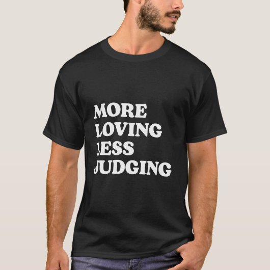 Meer liefde, minder oordelen t-shirt (Voorkant)