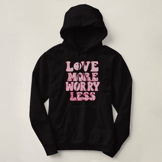 meer liefde minder zorgen hoodie (Design voorkant)