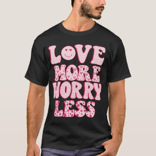 meer liefde minder zorgen t-shirt