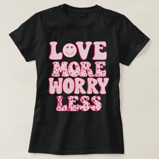 meer liefde minder zorgen t-shirt (Design voorkant)