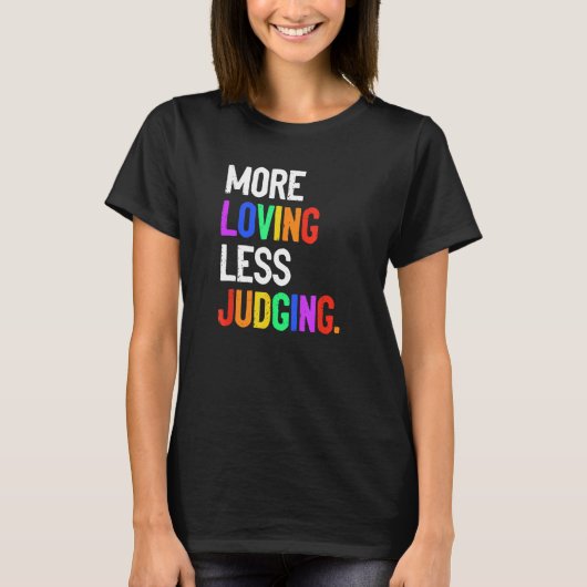 Meer Liefdevol Minder Oordelen T-shirt (Voorkant)