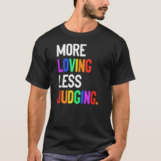 Meer Liefdevol Minder Oordelen T-shirt (Voorkant)