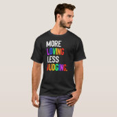 Meer Liefdevol Minder Oordelen T-shirt (Voorkant volledig)