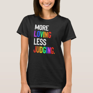 Meer Liefdevol Minder Oordelen T-shirt