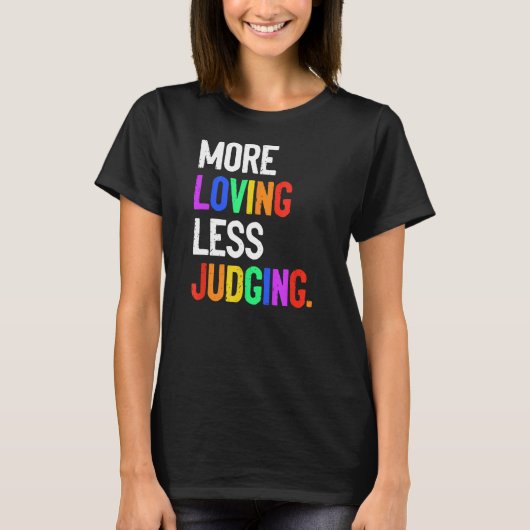 Meer Liefdevol Minder Oordelen T-shirt (Voorkant)