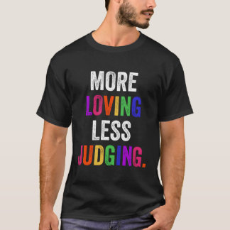 Meer Liefdevol Minder Oordelen T-shirt