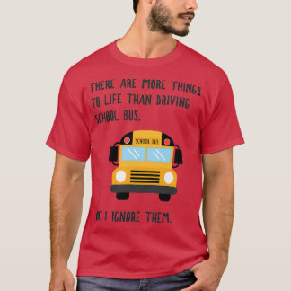 Meer naar het leven Funny School Bus Driver 1 T-shirt