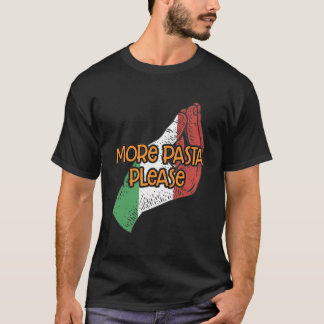 Meer Pasta Please Funny Italian Humor Italië Foodi T-shirt