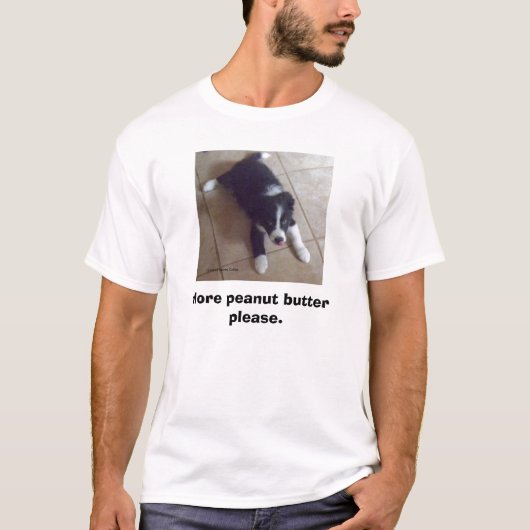 Meer pindakaas alstublieft. t-shirt (Voorkant)