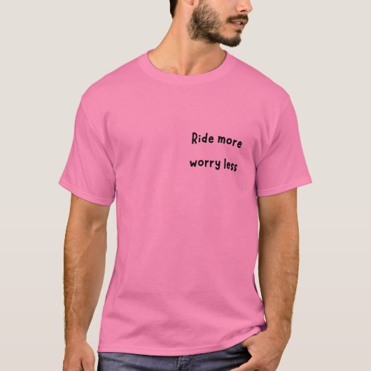 Meer rijden, minder zorgen t-shirt (Voorkant)