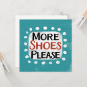 Meer schoenen alsjeblieft Wenskaart Kaart (Voorkant / Achterkant in situ)