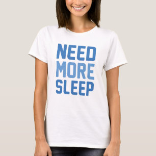 Meer slaap nodig t-shirt