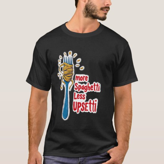Meer Spagetti Minder Upsetti Pasta T-shirt (Voorkant)