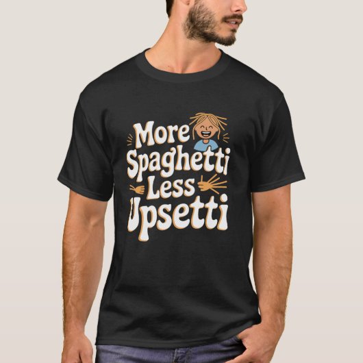 Meer spaghetti minder Upsetti grappige quote T-shirt (Voorkant)