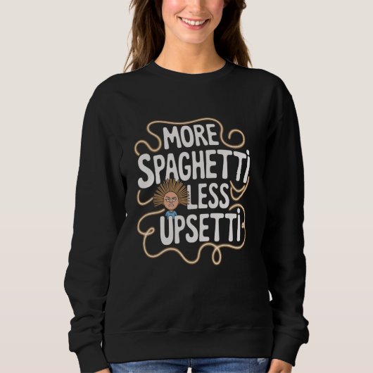 Meer spaghetti minder upsetti grappige quote trui (Voorkant)