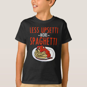 Meer Spaghetti Minder Upsetti - Noodle Pasta Itali T-shirt