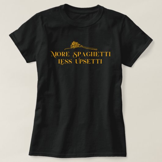 Meer Spaghetti Minder Upsetti T-shirt (Design voorkant)