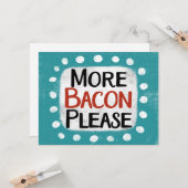 Meer spek alstublieft Wenskaart Kaart (Voorkant / Achterkant in situ)