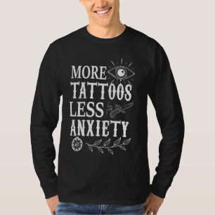 Meer Tattoos Minder Angst Tattoo Lover Tattoo Arti T-shirt