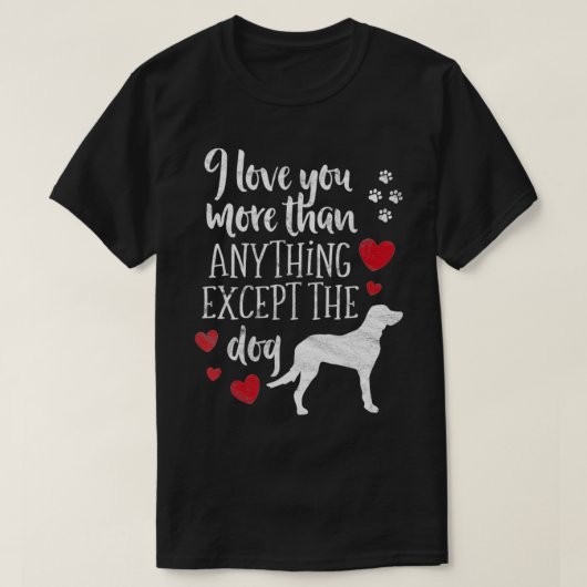 Meer van je dan van alles, Ecept Dog Valentijnse D T-shirt (Design voorkant)